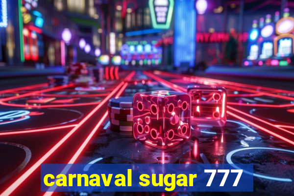 carnaval sugar 777